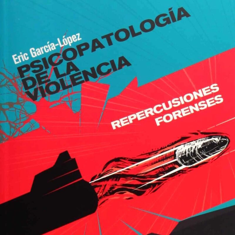 Libro - Psicopatología de la violencia Repercusiones forenses